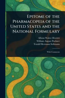 Epitome of the Pharmacopeia of the United States and the National Formulary