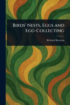 Birds' Nests Eggs and Egg-Collecting