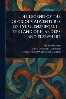 Legend of the Glorious Adventures of Tyl Ulenspiegel in the Land of Flanders and Elsewhere
