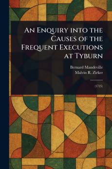 Enquiry Into the Causes of the Frequent Executions at Tyburn