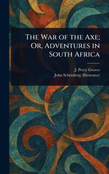 War of the Axe; Or Adventures in South Africa