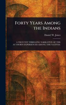 Forty Years Among the Indians
