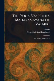 Yoga-Vasishtha Maharamayana of Valmiki