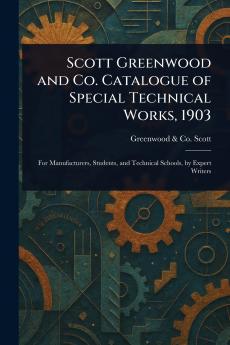 Scott Greenwood and Co. Catalogue of Special Technical Works 1903