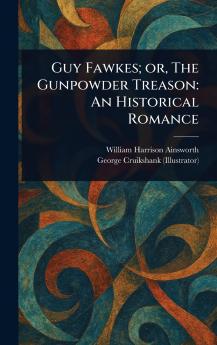 Guy Fawkes; or The Gunpowder Treason