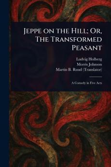 Jeppe on the Hill; Or The Transformed Peasant