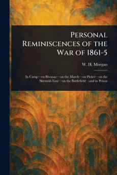 Personal Reminiscences of the War of 1861-5
