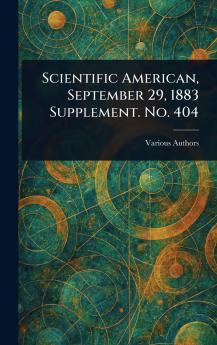 Scientific American September 29 1883 Supplement. No. 404