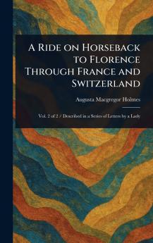 Ride on Horseback to Florence Through France and Switzerland