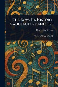 Bow Its History Manufacture and Use