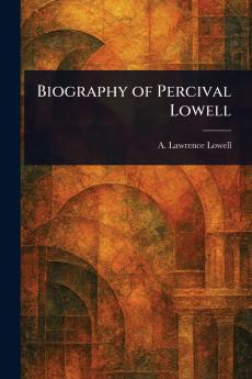 Biography of Percival Lowell