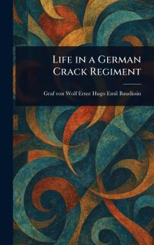 Life in a German Crack Regiment