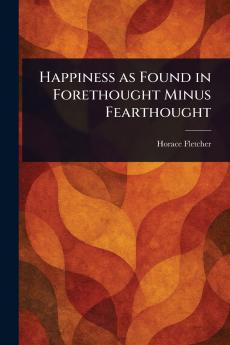 Happiness as Found in Forethought Minus Fearthought