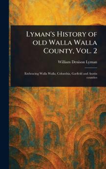 Lyman's History of Old Walla Walla County Vol. 2