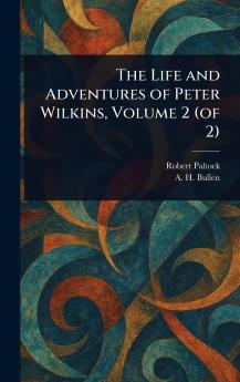 Life and Adventures of Peter Wilkins Volume 2 (of 2)