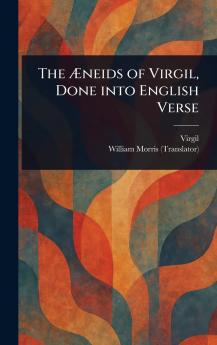 Æneids of Virgil Done Into English Verse