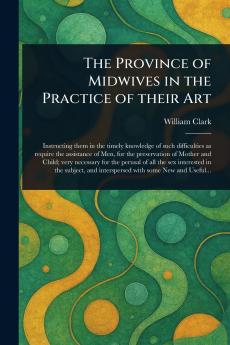 Province of Midwives in the Practice of Their Art