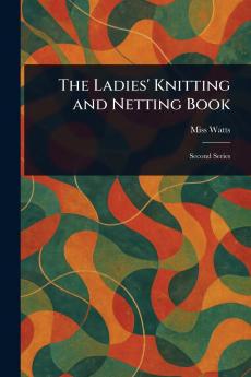 Ladies' Knitting and Netting Book