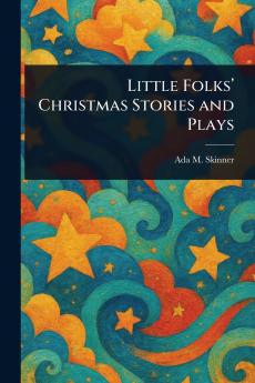 Little Folks' Christmas Stories and Plays