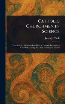 Catholic Churchmen in Science