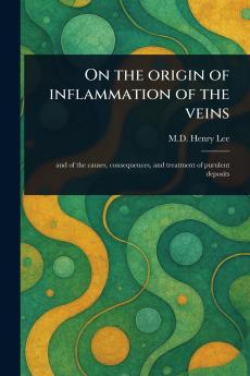On the Origin of Inflammation of the Veins