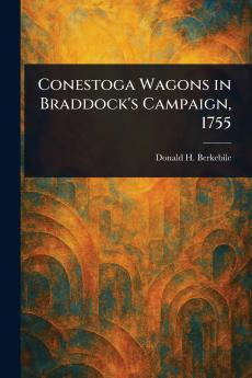 Conestoga Wagons in Braddock's Campaign 1755