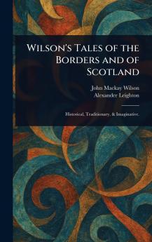 Wilson's Tales of the Borders and of Scotland