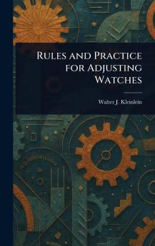 Rules and Practice for Adjusting Watches