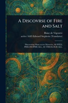 Discovrse of Fire and Salt