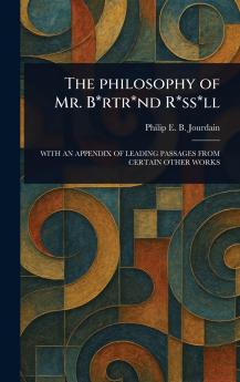 Philosophy of Mr. B*rtr*nd R*ss*ll