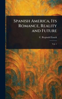 Spanish America Its Romance Reality and Future