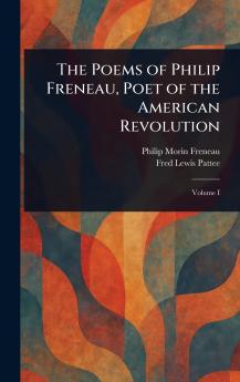 Poems of Philip Freneau Poet of the American Revolution