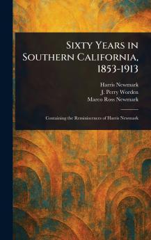 Sixty Years in Southern California 1853-1913