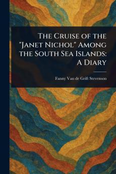 Cruise of the Janet Nichol Among the South Sea Islands