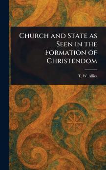 Church and State as Seen in the Formation of Christendom