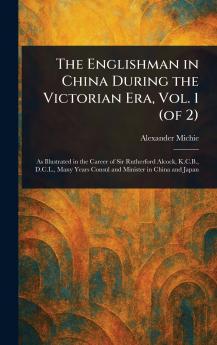 Englishman in China During the Victorian Era Vol. 1 (of 2)