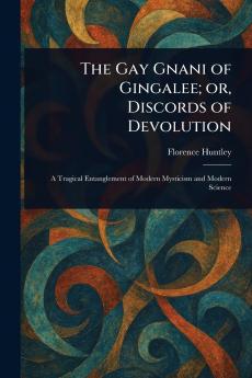 Gay Gnani of Gingalee; or Discords of Devolution