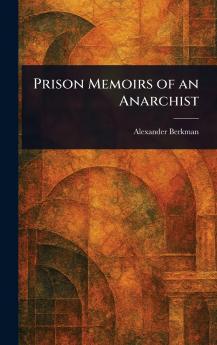 Prison Memoirs of an Anarchist