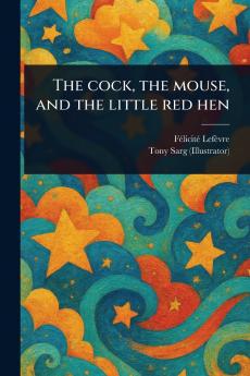 Cock the Mouse and the Little Red Hen