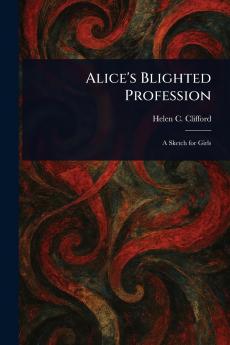 Alice's Blighted Profession