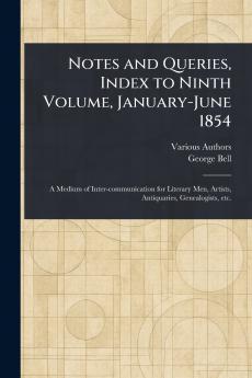Notes and Queries Index to Ninth Volume January-June 1854