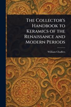Collector's Handbook to Keramics of the Renaissance and Modern Periods