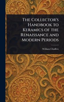 Collector's Handbook to Keramics of the Renaissance and Modern Periods
