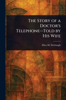 Story of a Doctor's Telephone-Told by His Wife