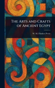 Arts and Crafts of Ancient Egypt