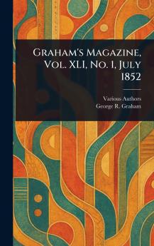 Graham's Magazine Vol. XLI No. 1 July 1852
