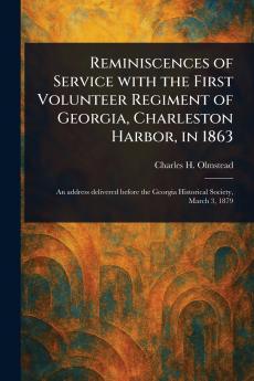 Reminiscences of Service With the First Volunteer Regiment of Georgia Charleston Harbor in 1863