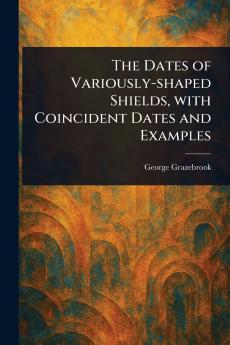 Dates of Variously-shaped Shields With Coincident Dates and Examples