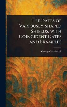 Dates of Variously-shaped Shields With Coincident Dates and Examples