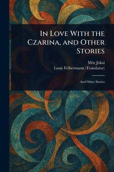 In Love With the Czarina and Other Stories